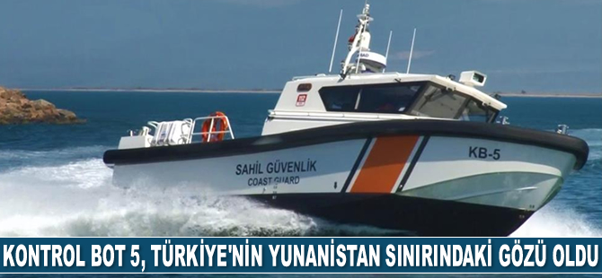 Kontrol Bot 5, Mavi Vatan’da Türkiye’nin Yunanistan sınırındaki gözü oldu