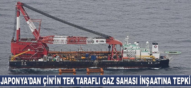 Japonya, Çin'in tek taraflı gaz sahası inşaatına tepki gösterdi
