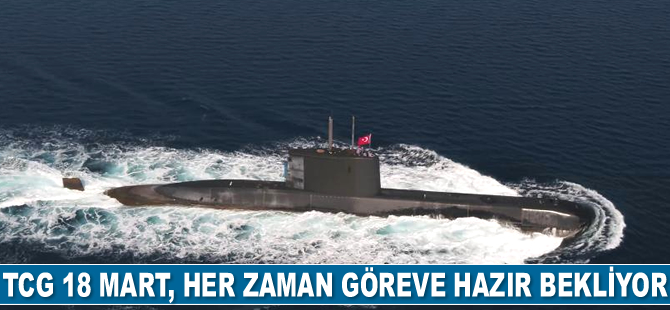 TCG 18 Mart, her zaman göreve hazır bekliyor