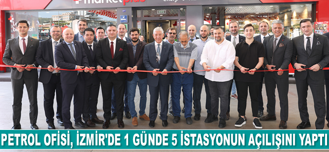 Petrol Ofisi, İzmir’de1 günde 5 istasyon açılışı gerçekleştirdi