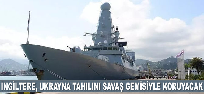 İngiltere, Ukrayna tahılını savaş gemileriyle koruyacak