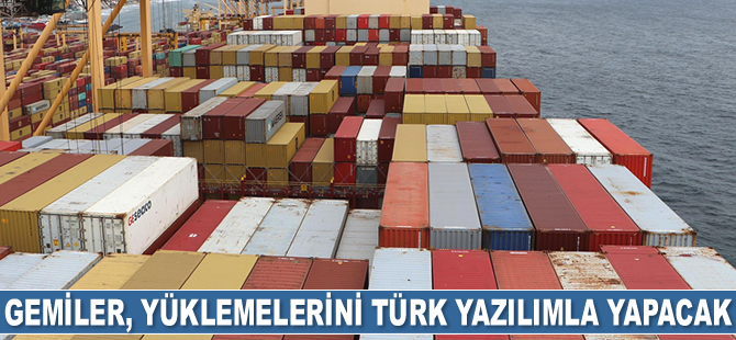Gemiler, yüklemelerini Türk yazılımla yapacak