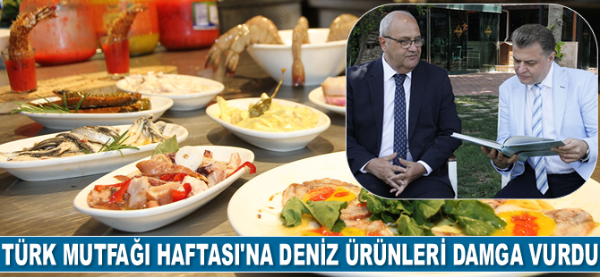 Türk Mutfağı Haftası’na deniz ürünleri damga vurdu