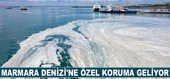 Marmara Denizi’ne özel koruma geliyor
