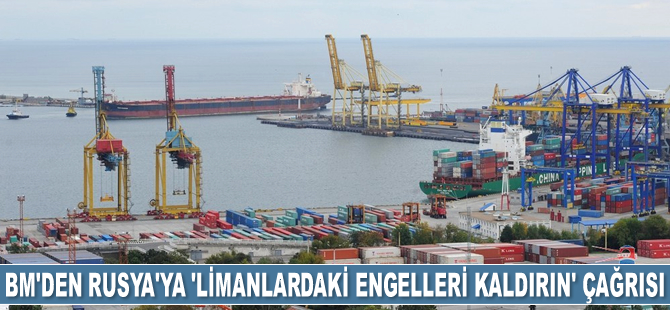 BM’den Rusya’ya gıda krizi çağrısı: Limanlardaki engeller kalkmazsa milyonlarca insan ölecek