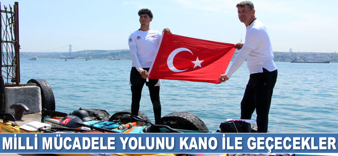 Ahmet Ergün ve Keremhan Kara, Milli Mücadele yolunu kano ile geçecekler