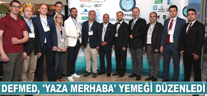 DEFMED, ‘Yaza Merhaba’ yemeği düzenledi
