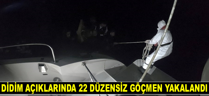 Didim'de 22 düzensiz göçmen yakalandı