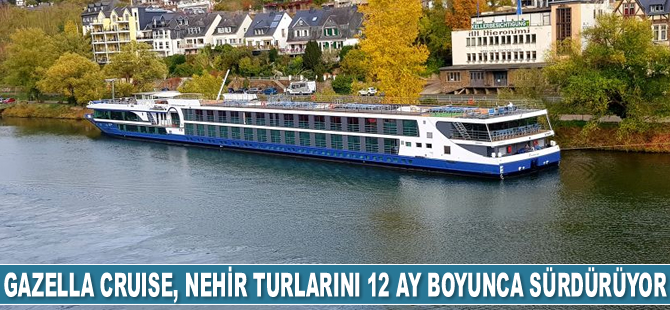 Gazella Cruise, nehir turlarını 12 ay boyunca sürdürüyor