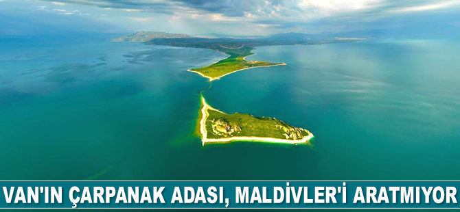 Van’ın Çarpanak Adası, Maldivler’i aratmıyor