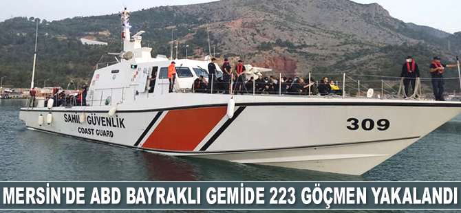 Mersin’de ABD bayraklı gemide 223 göçmen yakalandı