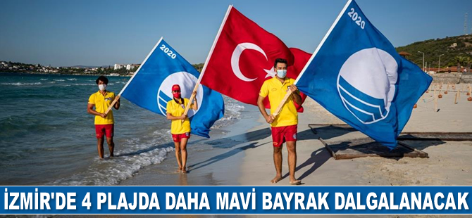 İzmir’de 4 plajda daha mavi bayrak dalgalanacak