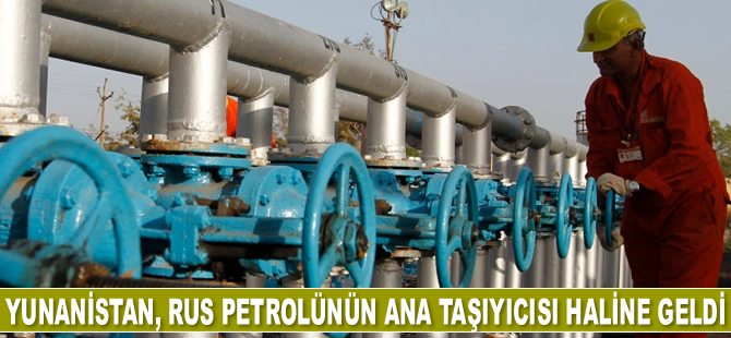 Yunanistan, Rus petrolünün ana taşıyıcısı haline geldi