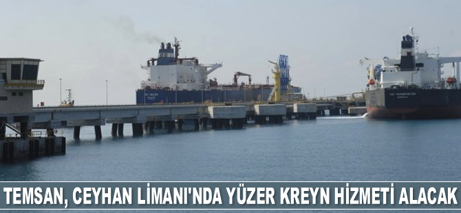 TEMSAN, Ceyhan Limanı’nda yüzer kreyn hizmeti alacak