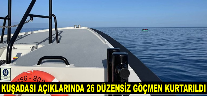 Kuşadası’nda 26 düzensiz göçmen kurtarıldı
