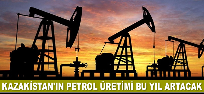 Kazakistan’ın petrol üretimi artacak