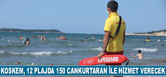 KOSKEM, 12 plajda 150 cankurtaran ile hizmet verecek