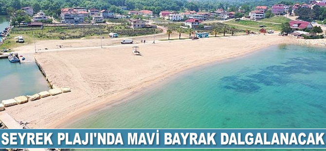 Seyrek Plajı’nda Mavi Bayrak dalgalanacak