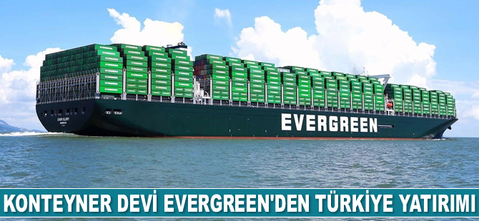 Evergreen Line, Türkiye’de faaliyetlerini Evergreen Gemi Acenteliği adı altında sürdürecek