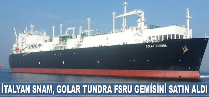 İtalyan Snam, 350 milyon dolara Golar Tundra FSRU gemisini satın aldı