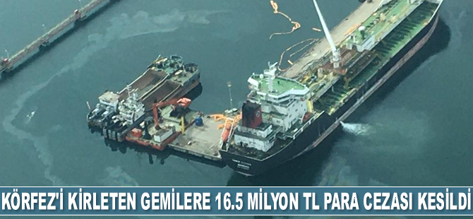 İzmir Körfezi’ni kirleten gemilere 2022'de 16.5 milyon TL para cezası kesildi