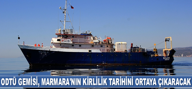 ODTÜ Bilim Gemisi, Marmara'nın kirlilik tarihini ortaya çıkaracak
