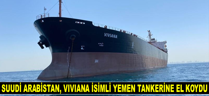 Suudi Arabistan, Viviana isimli Yemen tankerine el koydu