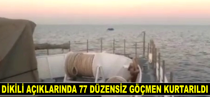 Dikili açıklarında 77 düzensiz göçmen kurtarıldı