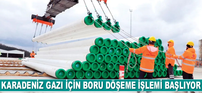 Karadeniz gazı için boru döşeme işlemi başlıyor