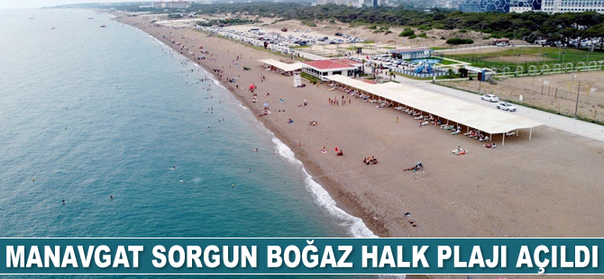 Manavgat Sorgun Boğaz Halk Plajı açıldı