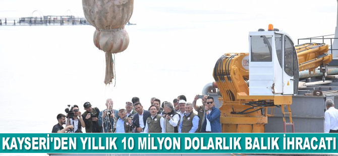 Kayseri'den yıllık 10 milyon dolarlık balık ihracatı gerçekleştiriliyor
