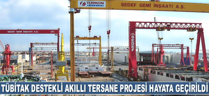TÜBİTAK destekli Akıllı Tersane Projesi hayata geçirildi