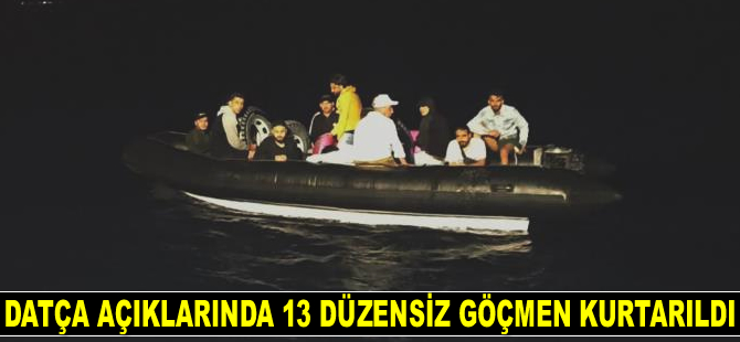 Datça açıklarında 13 düzensiz göçmen kurtarıldı