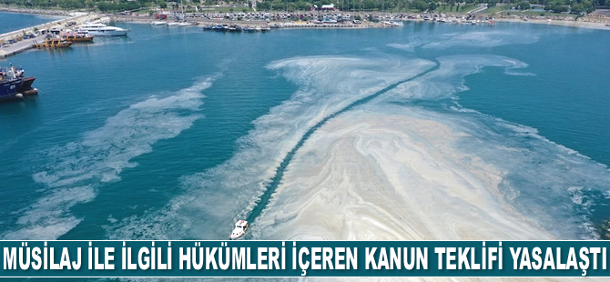 Müsilaj ile ilgili hükümleri içeren kanun teklifi yasalaştı