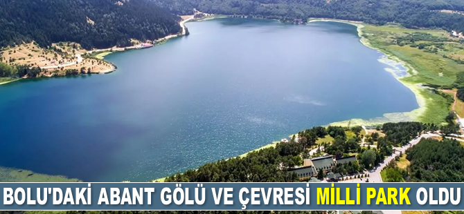 Bolu'daki Abant Gölü ve çevresi Milli Park oldu