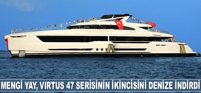 Mengi Yay Yatçılık, Virtus 47 serisi yatlarının ikincisini denize indirdi