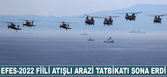 Efes-2022 Birleşik Müşterek Fiili Atışlı Arazi Tatbikatı sona erdi