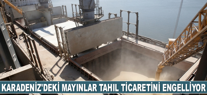 Karadeniz'deki mayınlar tahıl ticaretini engelliyor