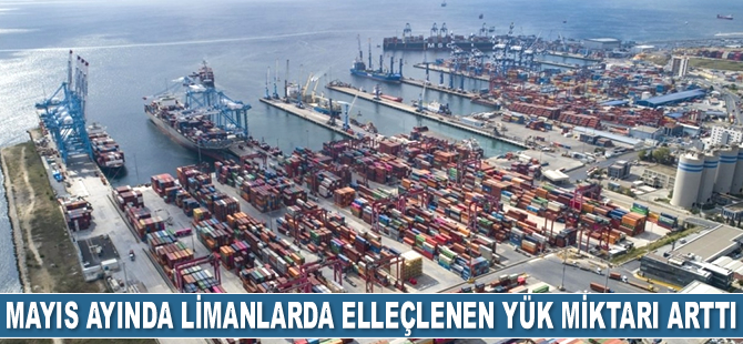 Mayıs ayında limanlarda elleçlenen yük miktarı yüzde 9.5 arttı