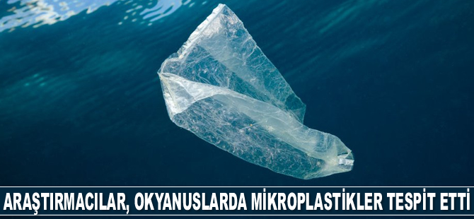 Avustralyalı araştırmacılar, okyanuslarda mikroplastikler tespit etti