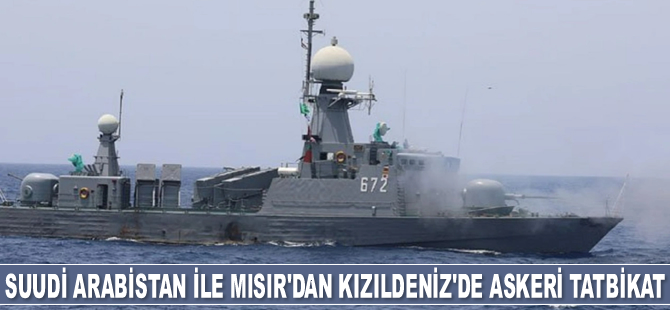 Suudi Arabistan ile Mısır, Kızıldeniz'de askeri tatbikat yaptı