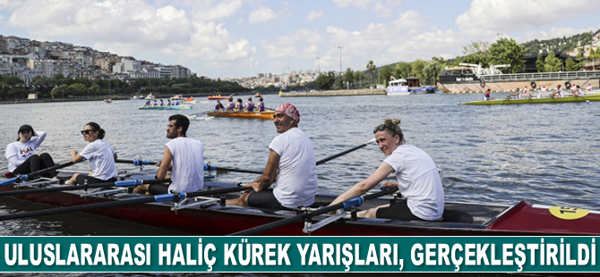 Haliç, uluslararası kürek yarışlarına ev sahipliği yaptı