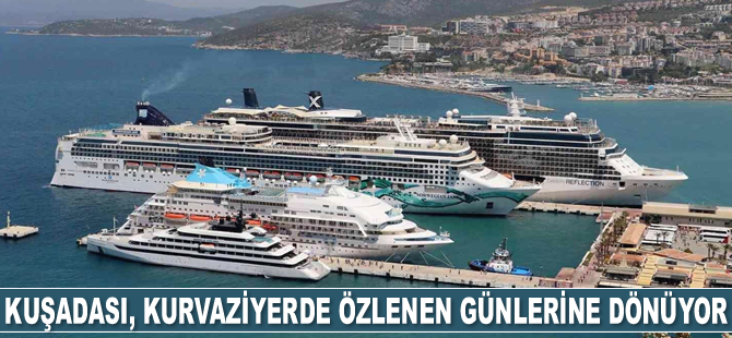 Kuşadası, kurvaziyerde özlenen günlerine dönüyor