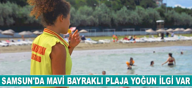 Samsun’da mavi bayraklı plaja yoğun ilgi var