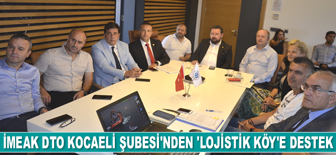 İMEAK DTO Kocaeli Şubesi’nden ‘Lojistik Köy’e destek geldi