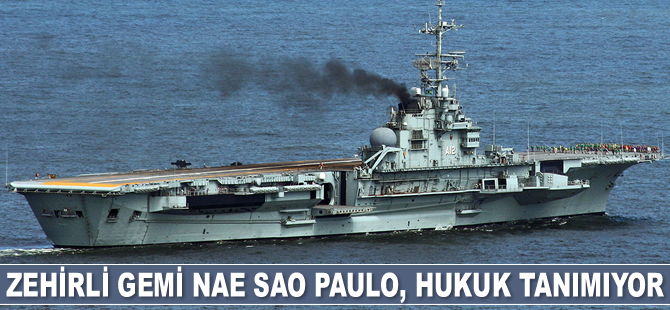 Asbestli gemi Nae Sao Paulo, hukuk tanımıyor