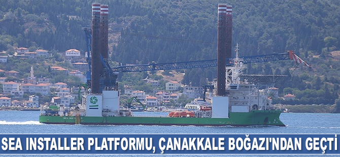 Sea Installer isimli platform, Çanakkale Boğazı'ndan geçti