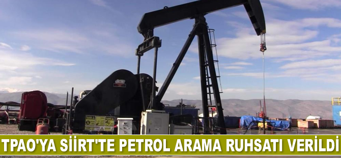 TPAO'ya Siirt’te petrol arama ruhsatı verildi