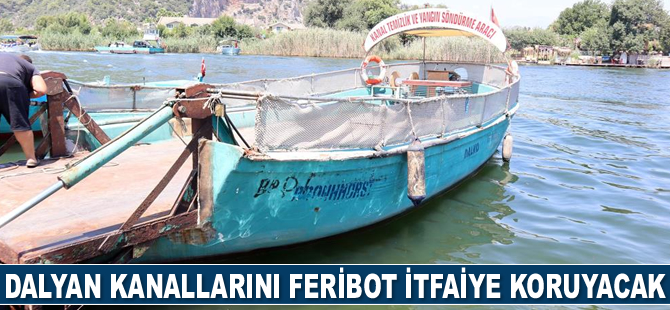 Dalyan kanallarını feribot itfaiye koruyacak