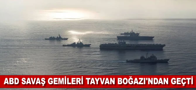 ABD savaş gemileri Tayvan Boğazı'ndan geçti: Çin teyakkuz ilan etti